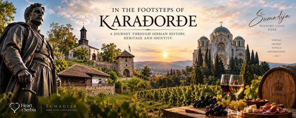 In the Footsteps of Karađorđe – A Journey Through Serbian History, Heritage and Identity